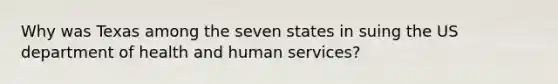 Why was Texas among the seven states in suing the US department of health and human services?