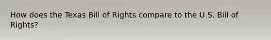 How does the Texas Bill of Rights compare to the U.S. Bill of Rights?