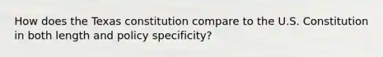 How does the Texas constitution compare to the U.S. Constitution in both length and policy specificity?