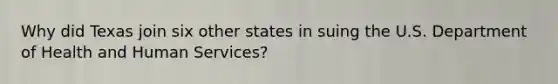 Why did Texas join six other states in suing the U.S. Department of Health and Human Services?