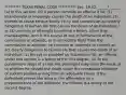 ********* TEXAS PENAL CODE ********** Sec. 19.02. _____?______ (a) In this section: (b) A person commits an offense if he: (1) intentionally or knowingly causes the death of an individual; (2) intends to cause serious bodily injury and commits an act clearly dangerous to human life that causes the death of an individual; or (3) commits or attempts to commit a felony, other than manslaughter, and in the course of and in furtherance of the commission or attempt, or in immediate flight from the commission or attempt, he commits or attempts to commit an act clearly dangerous to human life that causes the death of an individual. (c) Except as provided by Subsection (d), an offense under this section is a felony of the first degree. (d) At the punishment stage of a trial, the defendant may raise the issue as to whether he caused the death under the immediate influence of sudden passion arising from an adequate cause. If the defendant proves the issue in the affirmative by a preponderance of the evidence, the offense is a felony of the second degree.