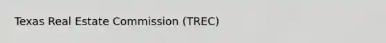 Texas Real Estate Commission (TREC)