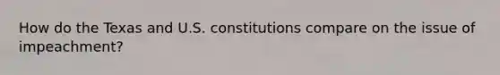 How do the Texas and U.S. constitutions compare on the issue of impeachment?