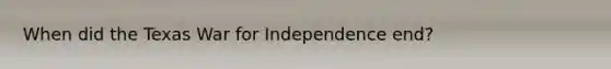 When did the Texas War for Independence end?