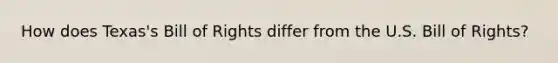 How does Texas's Bill of Rights differ from the U.S. Bill of Rights?