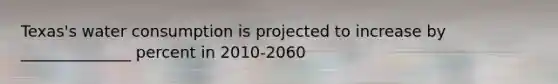 Texas's water consumption is projected to increase by ______________ percent in 2010-2060