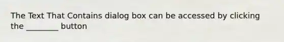 The Text That Contains dialog box can be accessed by clicking the ________ button