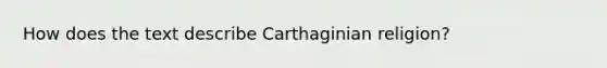 How does the text describe Carthaginian religion?