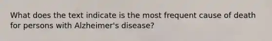 What does the text indicate is the most frequent cause of death for persons with Alzheimer's disease?