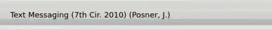 Text Messaging (7th Cir. 2010) (Posner, J.)