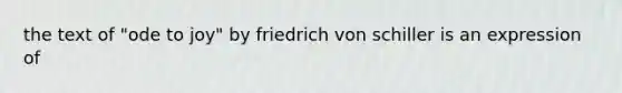 the text of "ode to joy" by friedrich von schiller is an expression of