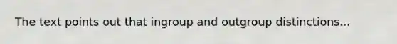 The text points out that ingroup and outgroup distinctions...