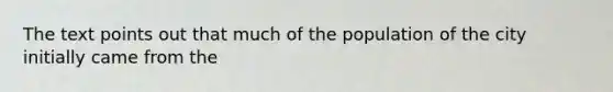 The text points out that much of the population of the city initially came from the