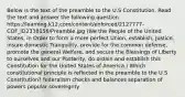 Below is the text of the preamble to the U.S Constitution. Read the text and answer the following question. https://learning.k12.com/content/enforced/2127777-COF_ID2338156/Preamble.jpg (We the People of the United States, in Order to form a more perfect Union, establish, Justice, insure domestic Tranquility, provide for the common defense, promote the general Welfare, and secure the Blessings of Liberty to ourselves and our Posterity, do ordain and establish this Constitution for the United States of America.) Which constitutional principle is reflected in the preamble to the U.S Constitution? federalism checks and balances separation of powers popular sovereignty