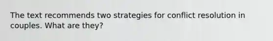 The text recommends two strategies for conflict resolution in couples. What are they?