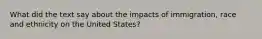 What did the text say about the impacts of immigration, race and ethnicity on the United States?