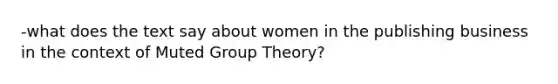 -what does the text say about women in the publishing business in the context of Muted Group Theory?