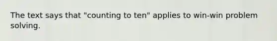 The text says that "counting to ten" applies to win-win problem solving.