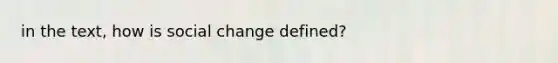 in the text, how is social change defined?