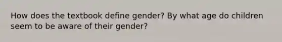 How does the textbook define gender? By what age do children seem to be aware of their gender?