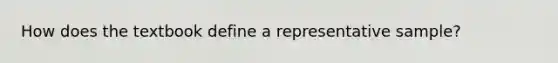 How does the textbook define a representative sample?