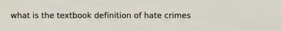 what is the textbook definition of hate crimes