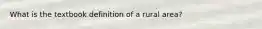 What is the textbook definition of a rural area?