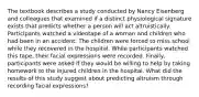 The textbook describes a study conducted by Nancy Eisenberg and colleagues that examined if a distinct physiological signature exists that predicts whether a person will act altruistically. Participants watched a videotape of a woman and children who had been in an accident. The children were forced to miss school while they recovered in the hospital. While participants watched this tape, their facial expressions were recorded. Finally, participants were asked if they would be willing to help by taking homework to the injured children in the hospital. What did the results of this study suggest about predicting altruism through recording facial expressions?