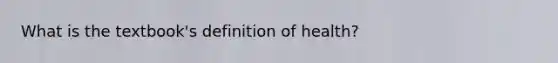 What is the textbook's definition of health?