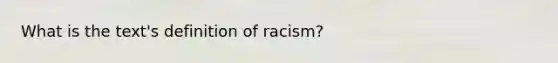 What is the text's definition of racism?