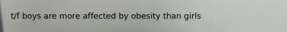 t/f boys are more affected by obesity than girls