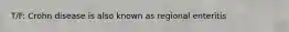 T/F: Crohn disease is also known as regional enteritis