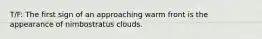 T/F: The first sign of an approaching warm front is the appearance of nimbostratus clouds.