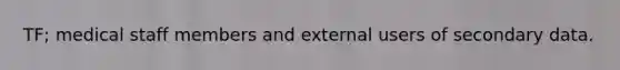 TF; medical staff members and external users of secondary data.