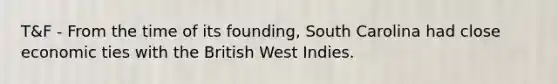 T&F - From the time of its founding, South Carolina had close economic ties with the British West Indies.