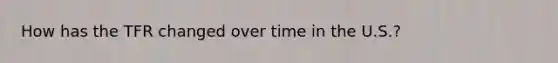 How has the TFR changed over time in the U.S.?