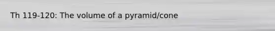 Th 119-120: The volume of a pyramid/cone