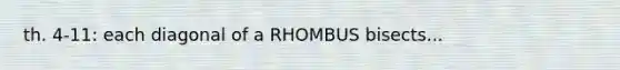 th. 4-11: each diagonal of a RHOMBUS bisects...