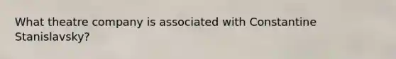 What theatre company is associated with Constantine Stanislavsky?