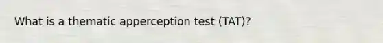 What is a thematic apperception test (TAT)?