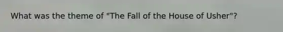 What was the theme of "The Fall of the House of Usher"?