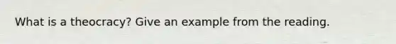 What is a theocracy? Give an example from the reading.