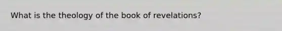 What is the theology of the book of revelations?