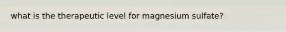 what is the therapeutic level for magnesium sulfate?