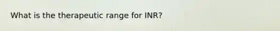 What is the therapeutic range for INR?