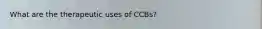 What are the therapeutic uses of CCBs?