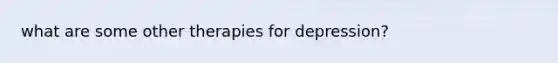 what are some other therapies for depression?