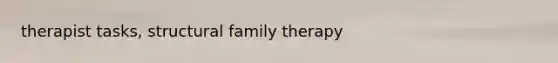 therapist tasks, structural family therapy