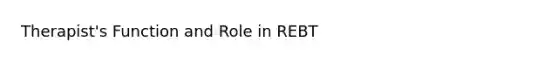 Therapist's Function and Role in REBT