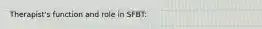 Therapist's function and role in SFBT: